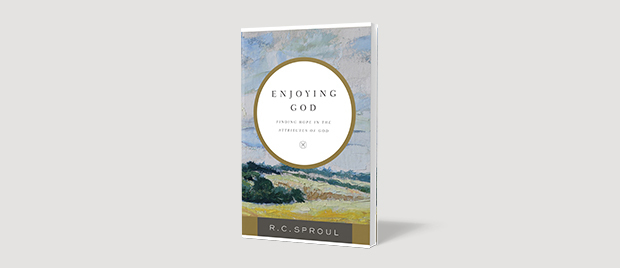 Enjoying God: Finding Hope in the Attributes of God by R.C. Sproul