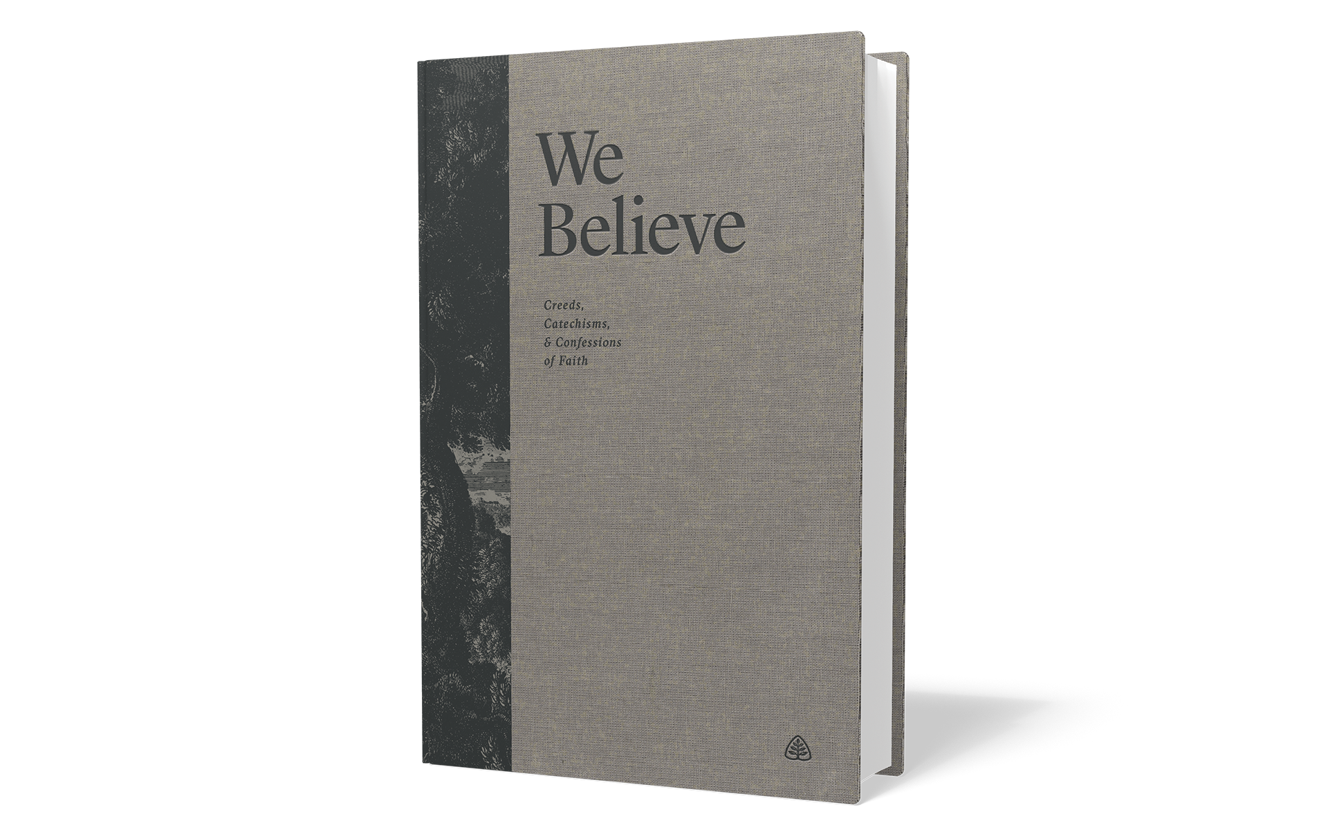 We Believe: Creeds, Catechisms, and Confessions of Faith